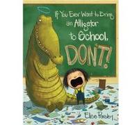 If You Ever Want To Bring An Alligator To School, Don'T! (Hardcover) Elise Parsley, (Auteur)