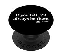 If You Fall I'll Always Be There - Citation drôle de Plancher PopSockets PopGrip Adhésif