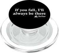 If You Fall I'll Always Be There - Citation drôle de Plancher PopSockets PopGrip pour MagSafe