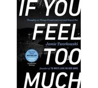 If You Feel Too Much - Expanded Edition: Thoughts on Things Found and Lost and Hoped For - [Version Originale] Inconnu (Auteur)