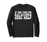 If You Find Me Relatable Seek Help Sarcastic Humor ------- Manche Longue