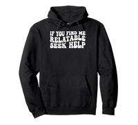 If You Find Me Relatable Seek Help Sarcastic Humor ------- Sweat à Capuche