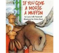 If You Give a Moose a Muffin, If You Givea Laura Joffe Numeroff (Auteur)