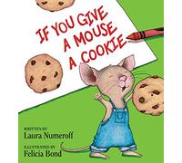 Laura Joffe Numeroff – If You Give a Mouse a Cookie