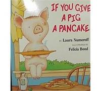 If You Give a Pig a Pancake, If You Givea Laura Joffe Numeroff (Auteur)