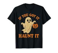 If You Got It Haunt It - Cute Ghost Halloween Design T-Shirt
