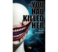 If you had killed her (English Edition)