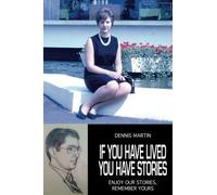 If you have lived, you have stories: Enjoy our stories, Remember yours! (Volume 1)