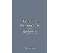 If You Have Lost Someone: A Book About Grief, Loss, and Learning to Live Again