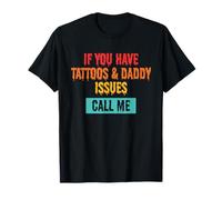 If You Have Tatouages & Daddy Issues Call Me Vintage T-Shirt