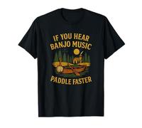 If You Hear Banjo Paddle Faster Canoë Camping T-Shirt