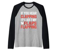 If You Hear Clapping It's Just My Flaps Flapping |- Manche Raglan
