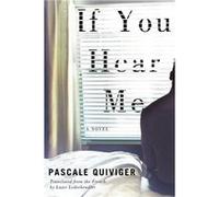 If You Hear Me by Pascale Quiviger Translated by Lazer Lederhendler Pascale Quiviger (Auteur)