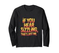 If You Hear Sizzling That's Just Me Sunburn Manche Longue