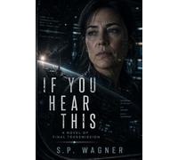 If You Hear This: A Novel of Final Transmission