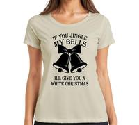 IF You Jingle My Bells ILL GIVE You T-shirt humoristique pour femme Motif cloches de Noël, naturel, L
