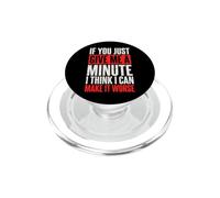 If You Just Give Me A Minute I Think I Can Make It Worse PopSockets PopGrip pour MagSafe
