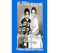 If You Knew Would You Care: The Making of a Minister Book One as Told to The1Essence
