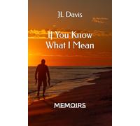 If You Know What I Mean: Memoirs