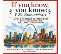 If you know, you know: St. Louis Edition: A FUN, NOSTALGIC COLORING BOOK OF ST. LOUIS LANDMARKS, LOCAL EATS, AND HIDDEN GEMS