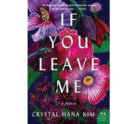 If You Leave Me: A Star-Crossed Korean War Romance - An Epic Family Saga Across Generations