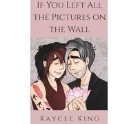 If You Left All the Pictures on the Wall: Book Four