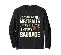 If You Like My Meatballs Wait Till You Try My Saucisse Manche Longue