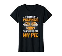 If You Like My Pumpkins You'll Love My Pie Halloween pour Femme T-Shirt