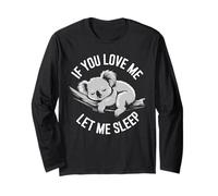 If You Love Me Let Me Sleep Koala Amusant Sommeil Amoureux Manche Longue