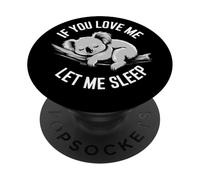 If You Love Me Let Me Sleep Koala Amusant Sommeil Amoureux PopSockets PopGrip Adhésif