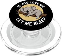 If You Love Me Let Me Sleep Koala Dormeur Animal Australie PopSockets PopGrip pour MagSafe