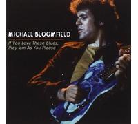 Michael Bloomfield – If You Love These Blues, Play 'Em As You Please – CD