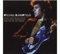 Michael Bloomfield – If You Love These Blues, Play 'Em As You Please – CD
