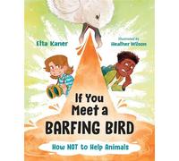 If You Meet a Barfing Bird How Not to Help Animals - Etta Kaner - Orca book publishers - ebook (ePub) - Livre