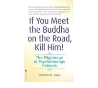 (If You Meet Buddha on the Road, Kill Him) By Sheldon Kopp (Author) Paperback on (Aug , 1998)