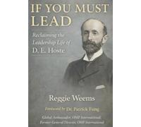 If You Must Lead: Reclaiming the Leadership Life of D. E. Hoste