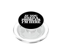 If You Need A Problem I'm Here Sarcastic PopSockets PopGrip pour MagSafe