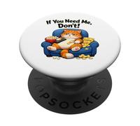 If You Need Me Don't Funny Cat Coffee Sarcastique Introverti PopSockets PopGrip Adhésif