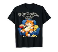 If You Need Me Don't Funny Cat Coffee Sarcastique Introverti T-Shirt