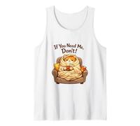 If You Need Me Don't Funny Cozy Cat Sarcastic Stay At Home Débardeur