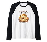 If You Need Me Don't Funny Cozy Cat Sarcastic Stay At Home Manche Raglan