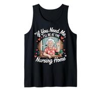If You Need Me I'll Be at The Nursing Home |- Débardeur