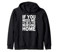 If You Need Me I'll Be at The Nursing Home - Sweat à Capuche