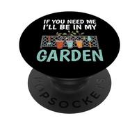 « If You Need Me I'll Be in My Garden Funny Gardening » PopSockets PopGrip Adhésif