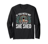 If You Need Me I'll Be in My She Shed Livres de Jardinage Café Manche Longue