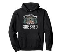 If You Need Me I'll Be in My She Shed Livres de Jardinage Café Sweat à Capuche