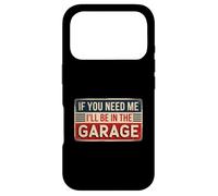 If You Need Me I'll Be in The Garage Coque pour iPhone 17 Pro