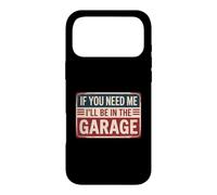 If You Need Me I'll Be in The Garage Coque pour iPhone 17 Pro Max