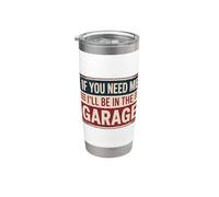 If You Need Me I'll Be In The Garage Gobelet isotherme en acier inoxydable double paroi