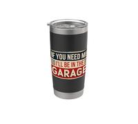 If You Need Me I'll Be In The Garage Gobelet isotherme en acier inoxydable double paroi